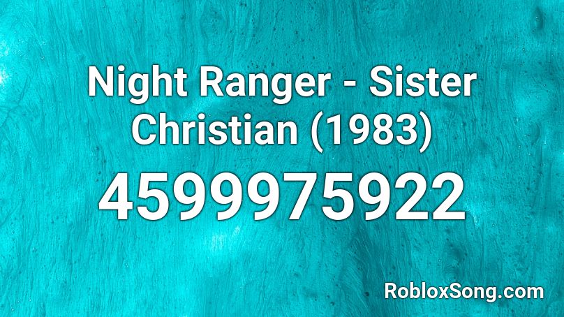Night Ranger - Sister Christian (1983) Roblox ID