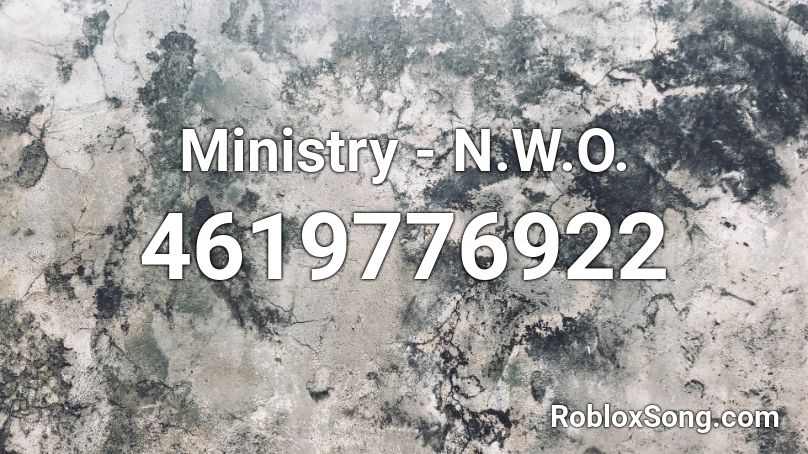 Ministry - N.W.O. Roblox ID