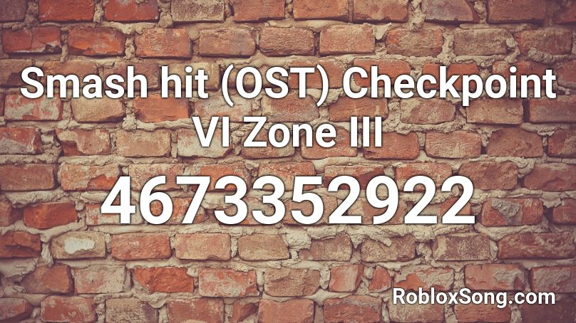 Smash hit (OST) Checkpoint VI Zone III Roblox ID