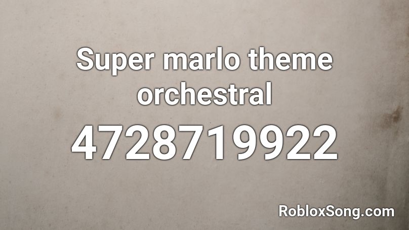 Super marlo theme orchestral Roblox ID