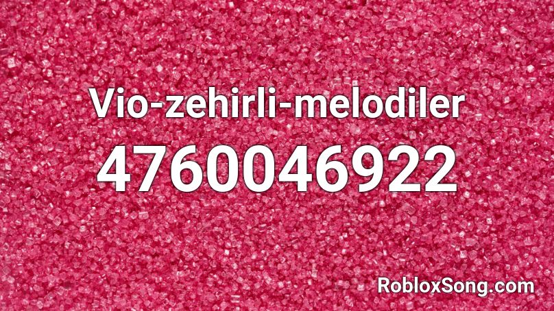 Vio-zehirli-melodiler Roblox ID