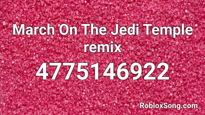 March On The Jedi Temple remix Roblox ID