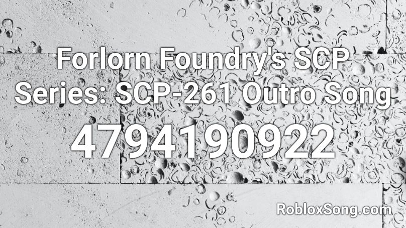 Forlorn Foundry's SCP Series: SCP-261 Outro Song Roblox ID