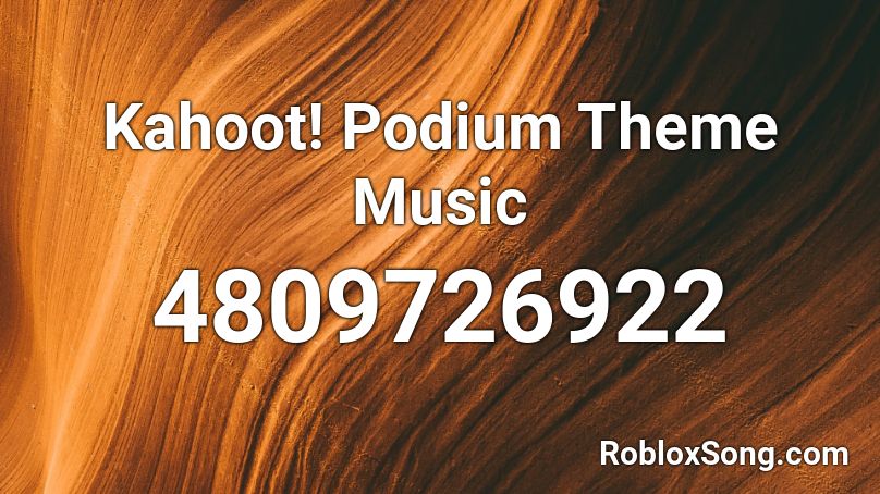 Kahoot! Podium Theme Music Roblox ID