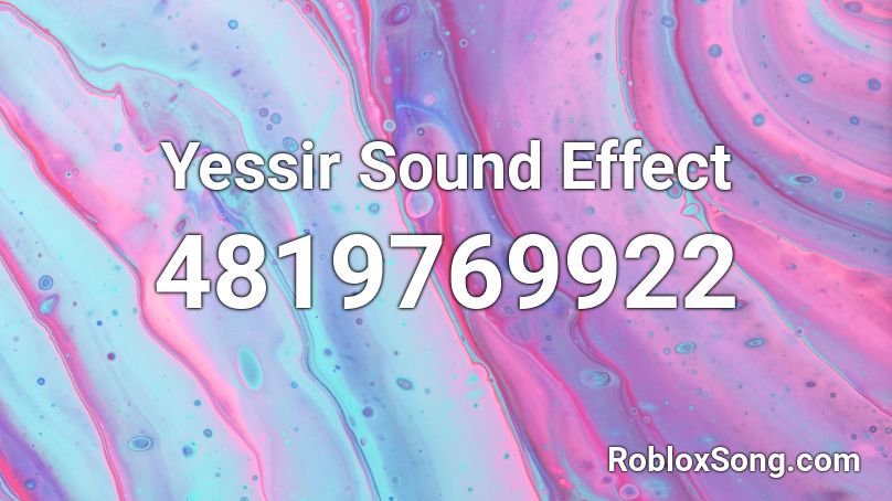 Yessir Sound Effect Roblox ID