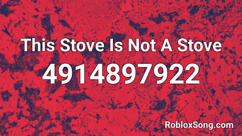 This Stove Is Not A Stove Roblox ID