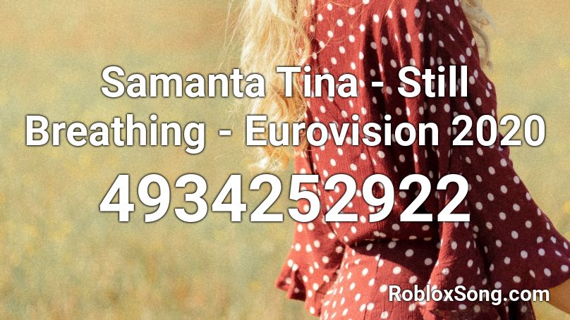 Samanta Tina - Still Breathing - Eurovision 2020 Roblox ID