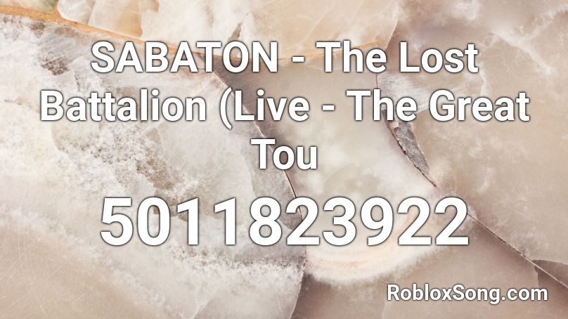 SABATON - The Lost Battalion (Live - The Great Tou Roblox ID