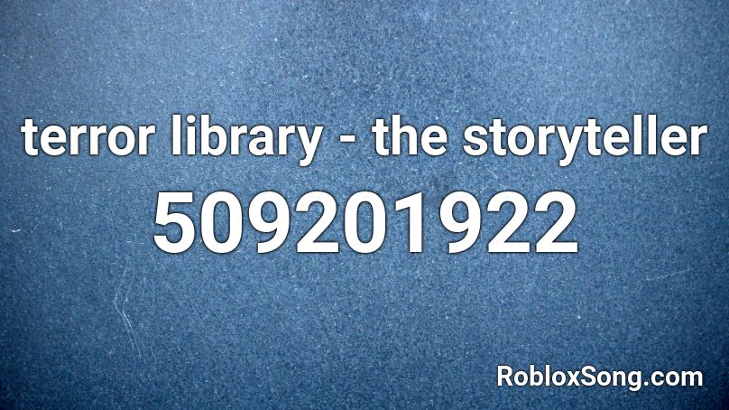 terror library - the storyteller Roblox ID