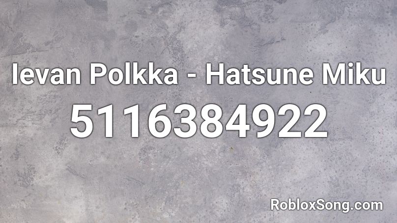 Ievan Polkka - Hatsune Miku Roblox ID