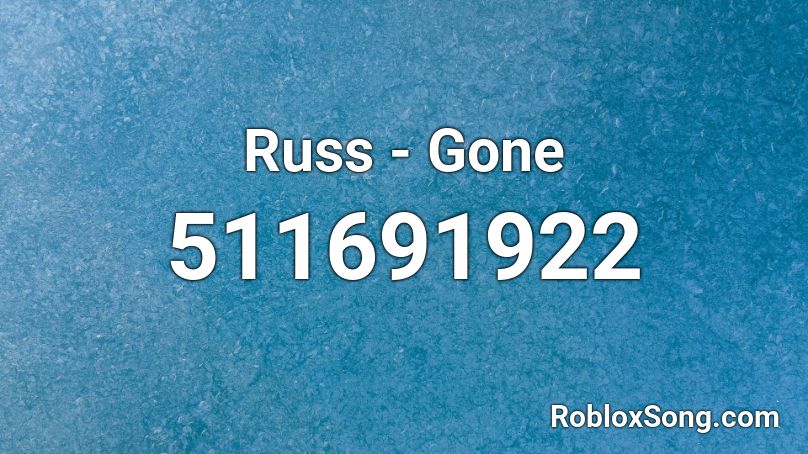 Russ - Gone Roblox ID