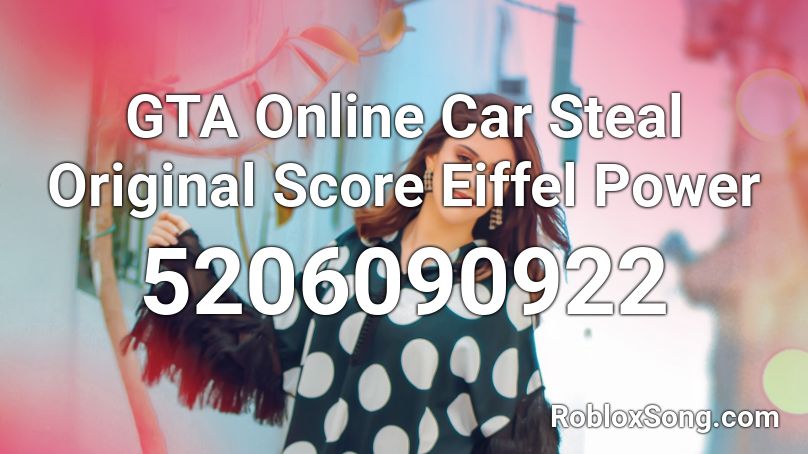GTA Online Car Steal Original Score Eiffel Power Roblox ID