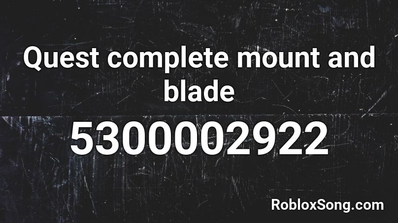 Quest complete mount and blade Roblox ID