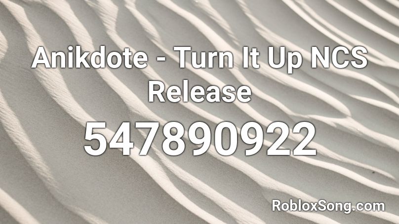Anikdote - Turn It Up NCS Release Roblox ID