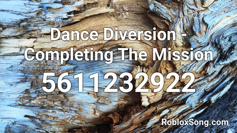 Dance Diversion - Completing The Mission Roblox ID