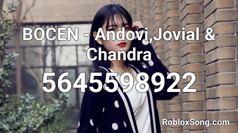BOCEN - Andovi,Jovial & Chandra Roblox ID