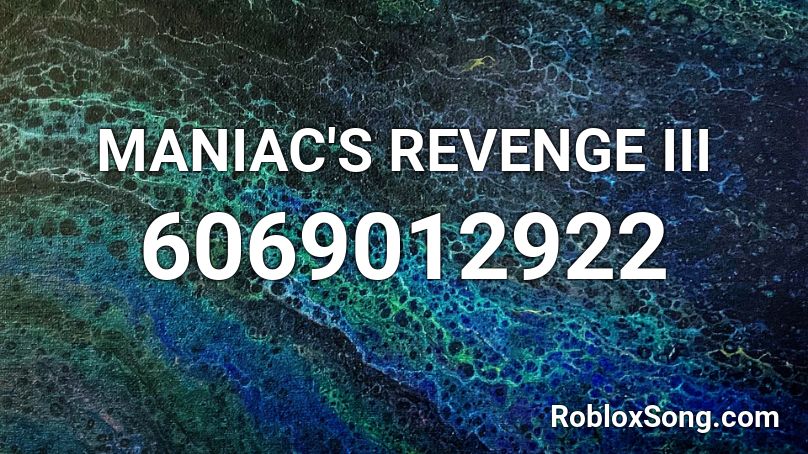 MANIAC'S REVENGE III Roblox ID