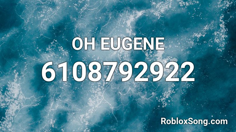 OH EUGENE Roblox ID