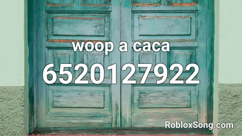 woop a caca Roblox ID