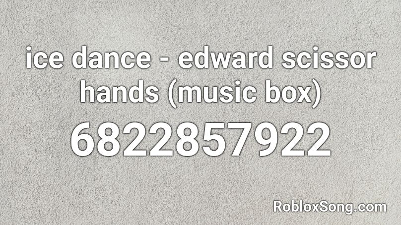 ice dance - edward scissor hands (music box) Roblox ID