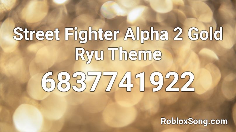Street Fighter Alpha 2 Gold Ryu Theme Roblox ID