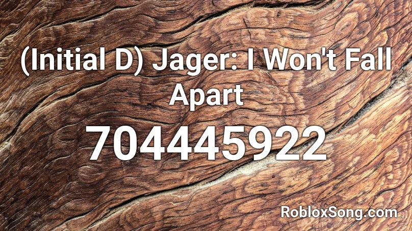 (Initial D) Jager: I Won't Fall Apart Roblox ID