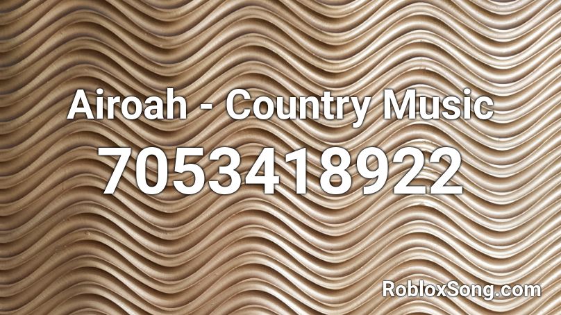 Airoah - Country Music Roblox ID