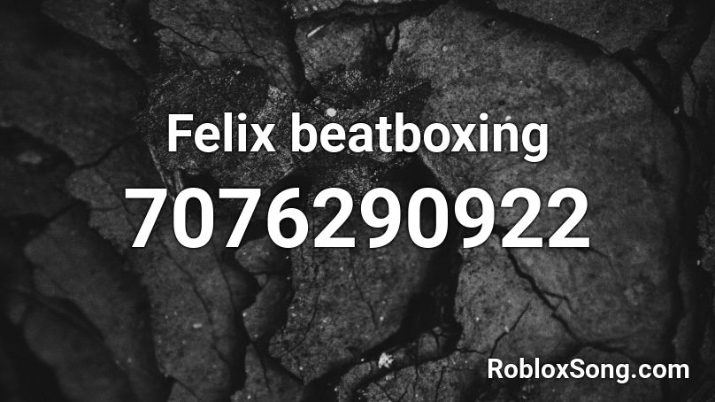 `felix beatboxing` Roblox ID