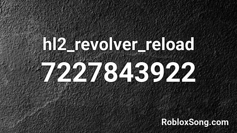 hl2_revolver_reload Roblox ID