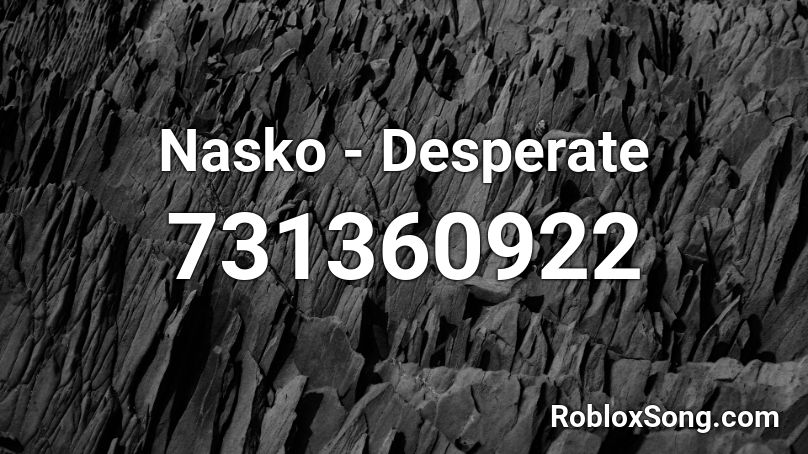 Nasko - Desperate Roblox ID