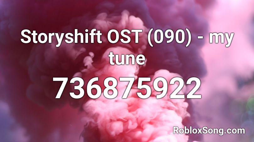 Storyshift OST (090) - my tune Roblox ID
