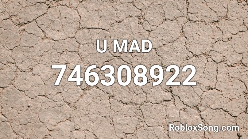 U MAD Roblox ID