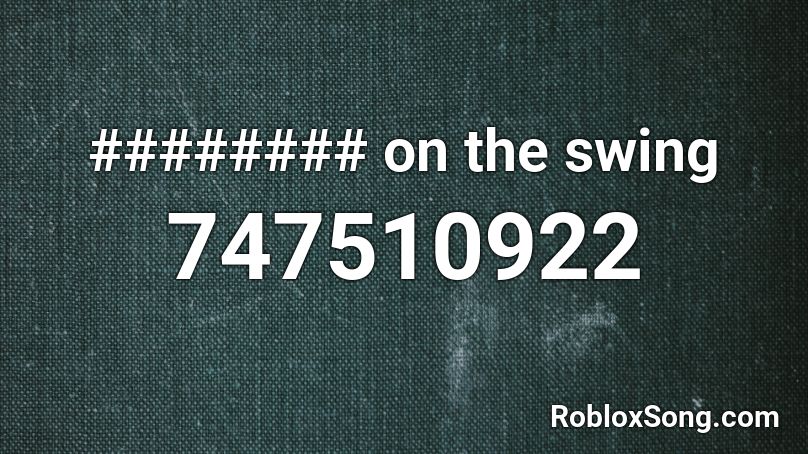 ######## on the swing Roblox ID