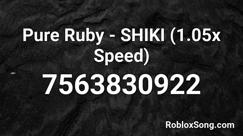 SHlKI - Pure Ruby (1.05x Speed) Roblox ID