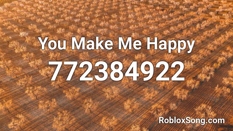 You Make Me Happy Roblox ID
