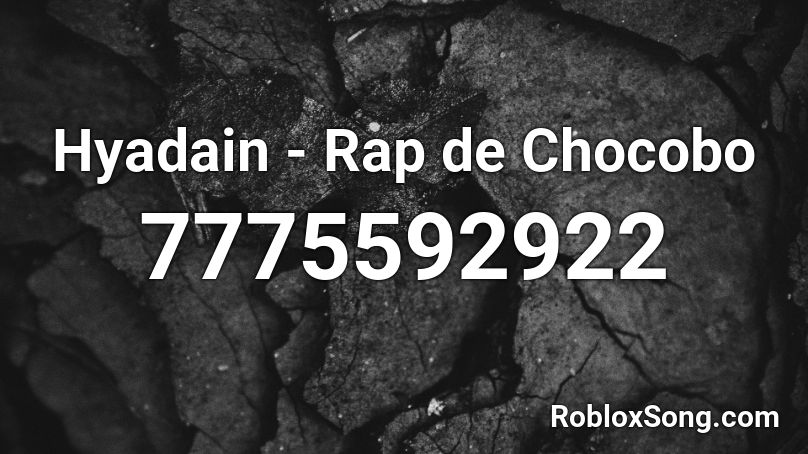Hyadain - Rap de Chocobo Roblox ID