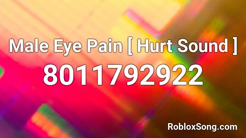 Male Eye Pain [ Hurt Sound ] Roblox ID