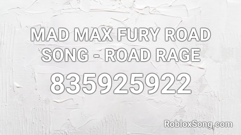 MAD MAX FURY ROAD SONG - ROAD RAGE Roblox ID