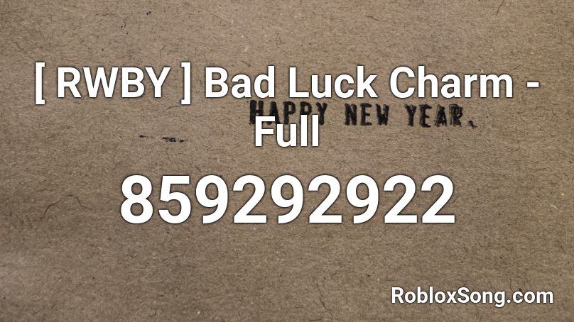 [ RWBY ] Bad Luck Charm - Full Roblox ID