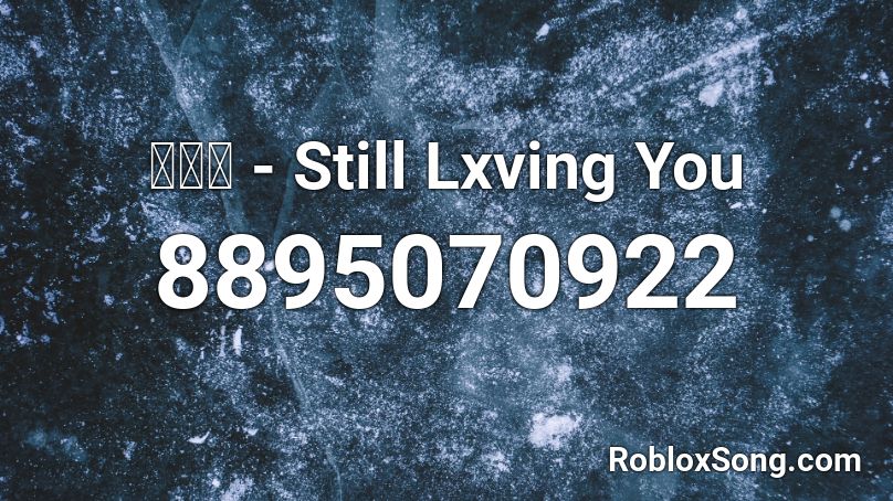 谭轩辕 - Still Lxving You Roblox ID
