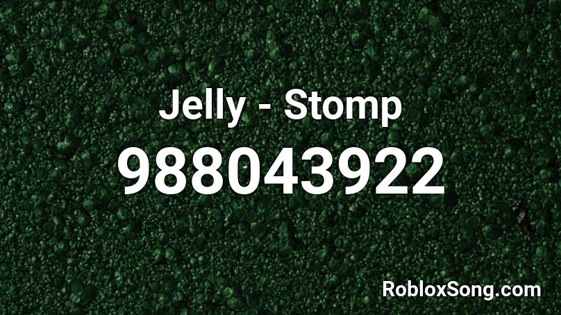 Jelly - Stomp Roblox ID