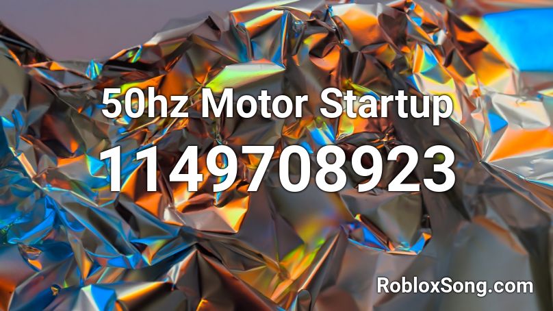 50hz Motor Startup Roblox ID