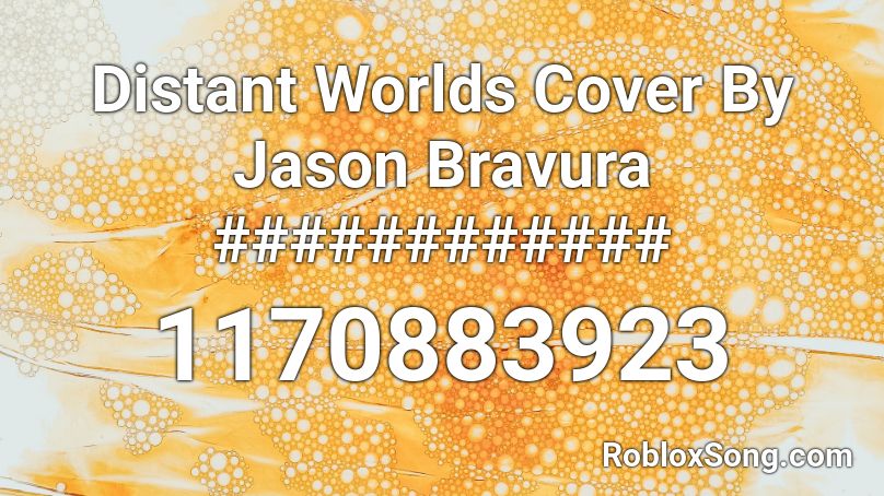 Distant Worlds Cover By Jason Bravura ############ Roblox ID