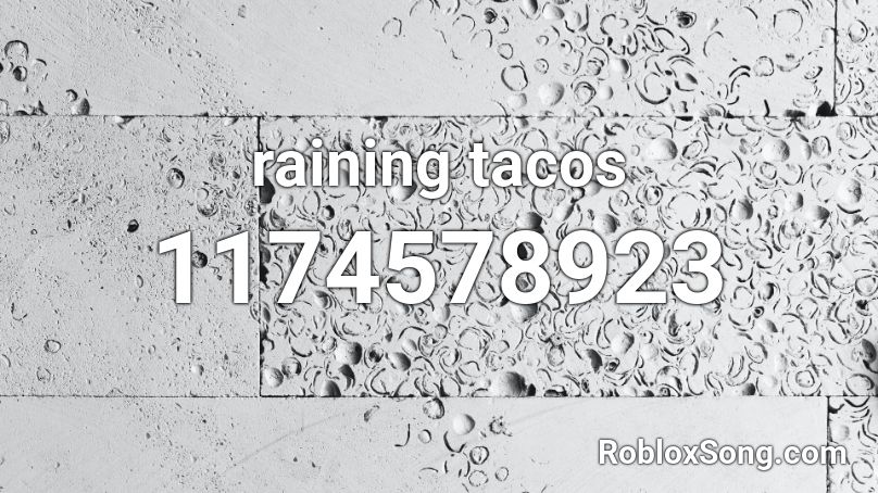 raining tacos Roblox ID