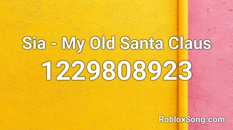Sia - My Old Santa Claus Roblox ID