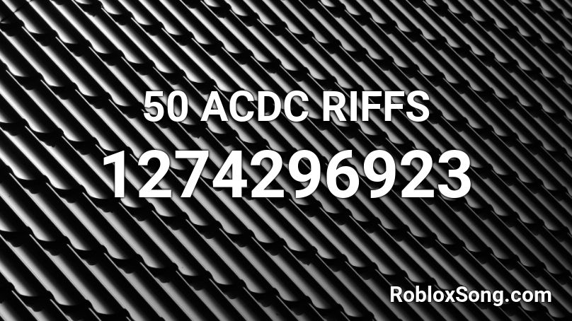 50 ACDC RIFFS Roblox ID
