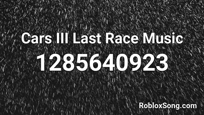 Cars Iii Last Race Music Roblox Id Roblox Music Codes - roblox flood escape 2 dark sci facility music