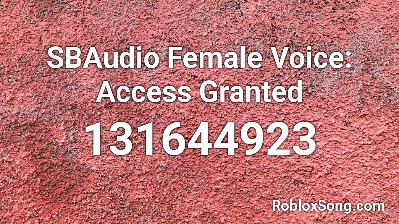 SBAudio Female Voice: Access Granted Roblox ID