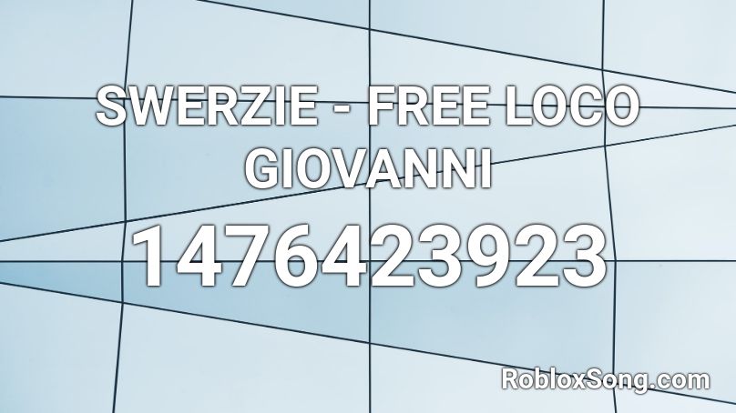 SWERZIE - FREE LOCO GIOVANNI Roblox ID