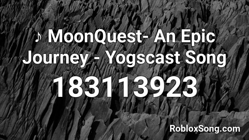 ♪ MoonQuest- An Epic Journey - Yogscast Song Roblox ID